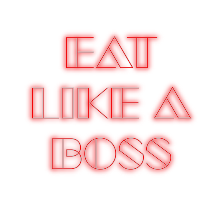 Custom Neon: Eat 
Like a 
...