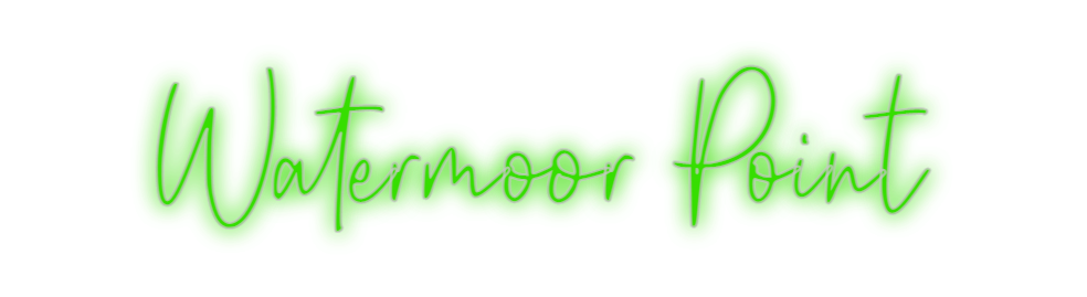 Custom Neon: Watermoor Point