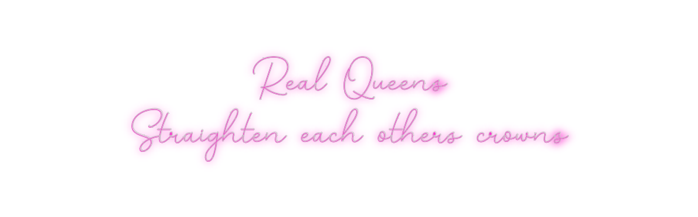 Custom Neon: Real Queens
S...