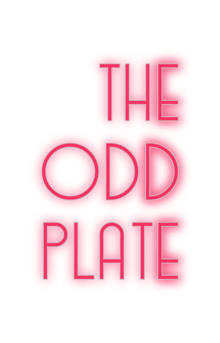 Custom Neon: THE 
ODD
PLATE