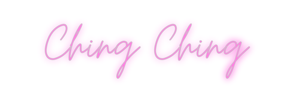 Custom Neon: Ching Ching