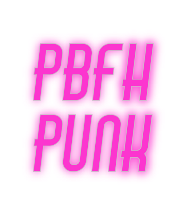 Custom Neon: PBFH
PUNK