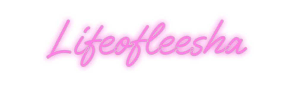 Custom Neon: Lifeofleesha