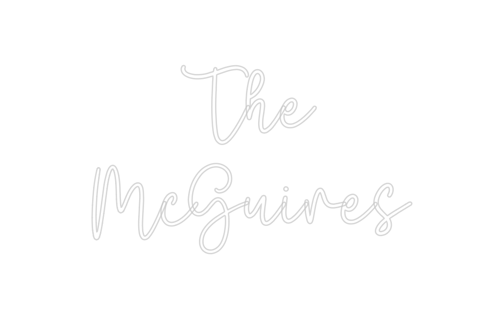 Custom Neon: The
McGuires