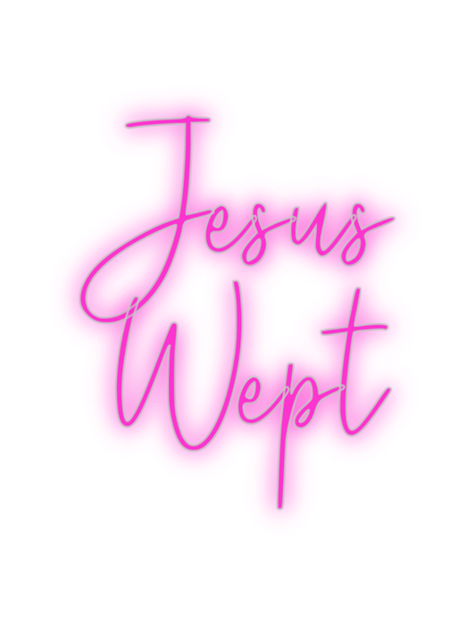 Custom Neon: Jesus
Wept