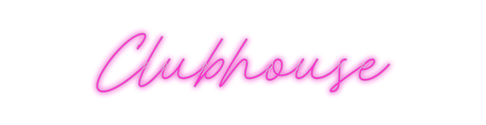Custom Neon: Clubhouse
