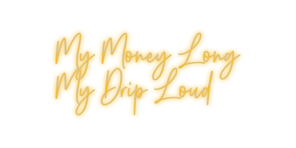 Custom Neon:  My Money Lon...