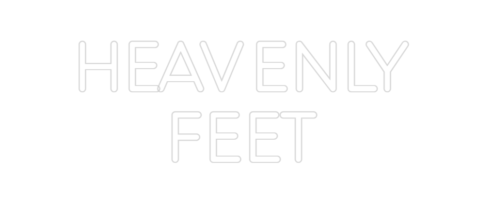 Custom Neon: HEAVENLY
FEET