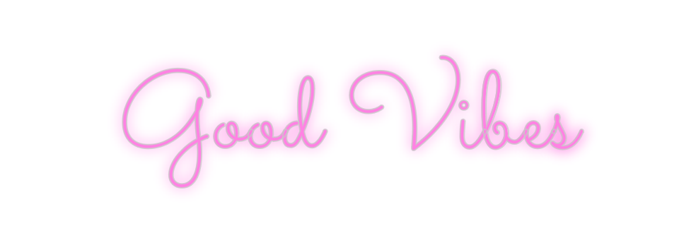 Custom Neon: Good Vibes