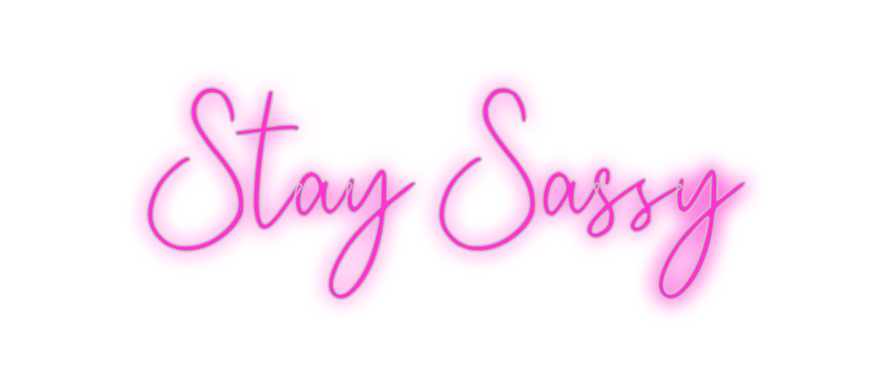 Custom Neon: Stay Sassy