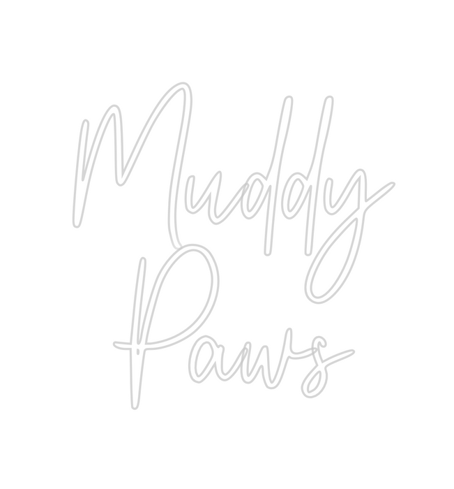 Custom Neon: Muddy
Paws