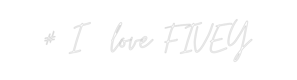 Custom Neon: # I  love FIV...