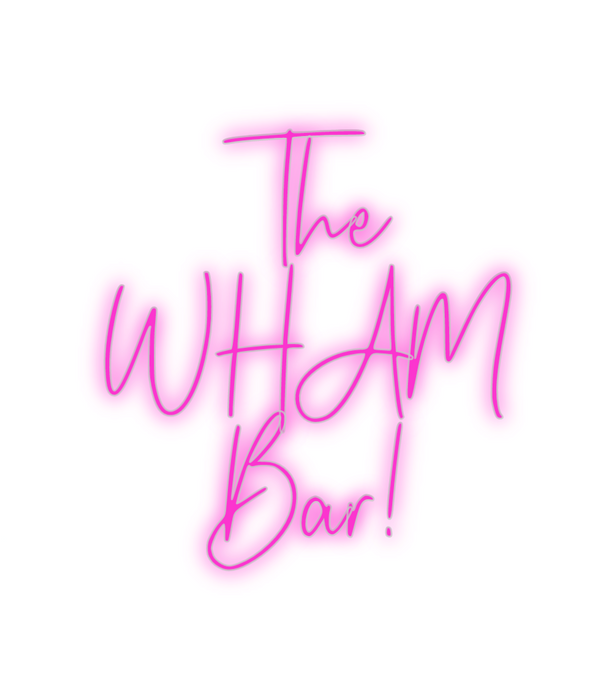 Custom Neon: The
WHAM
Bar!