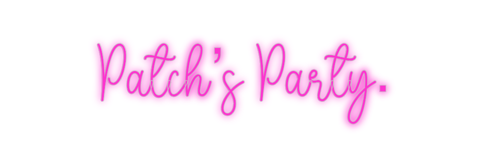 Custom Neon: Patch’s Party.