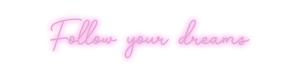 Custom Neon: Follow your d...