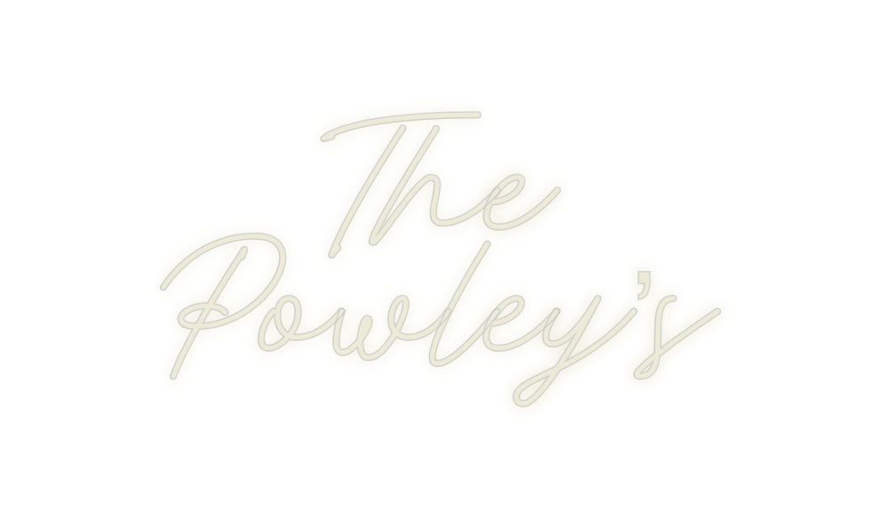Custom Neon: The 
Powley’s