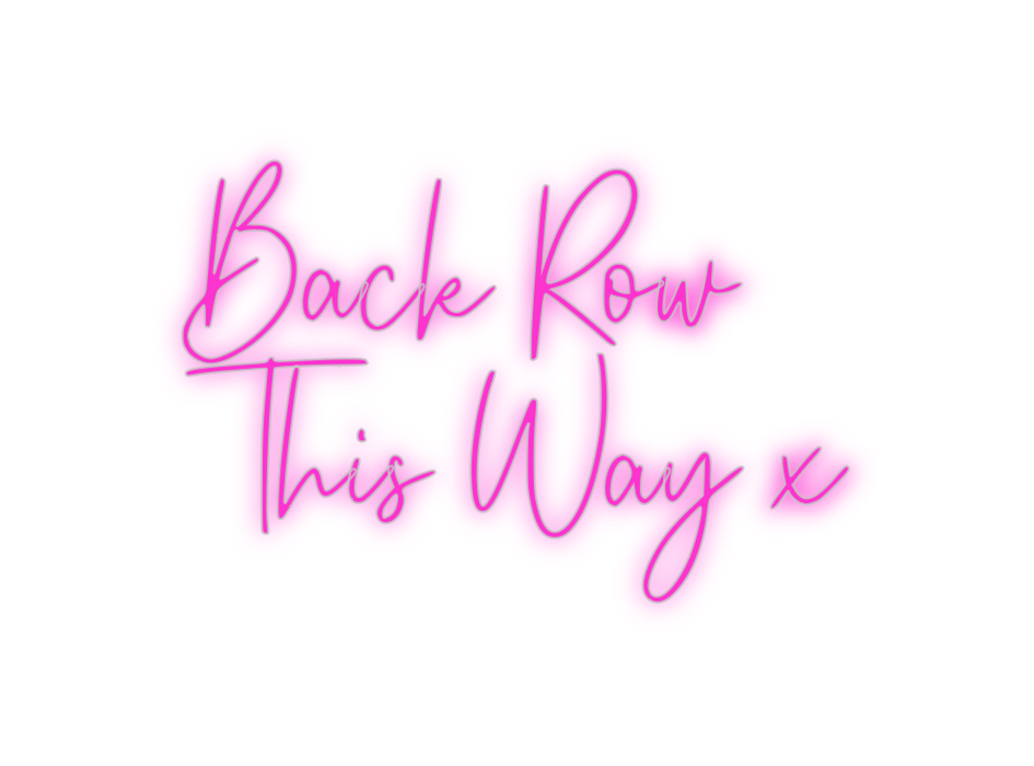 Custom Neon: Back Row 
Thi...