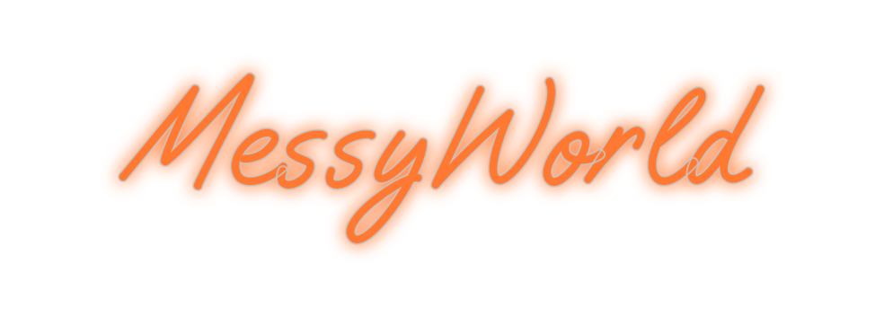 Custom Neon: MessyWorld