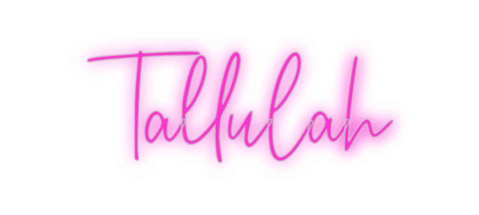 Custom Neon: Tallulah