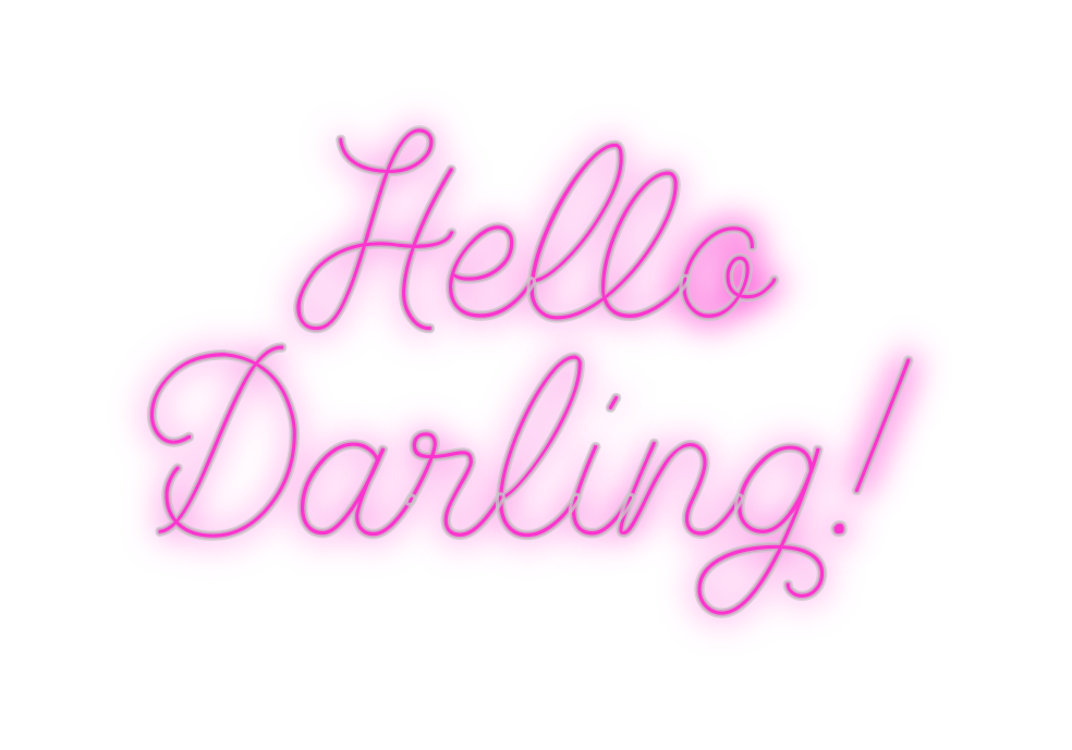 Custom Neon: Hello 
Darling!