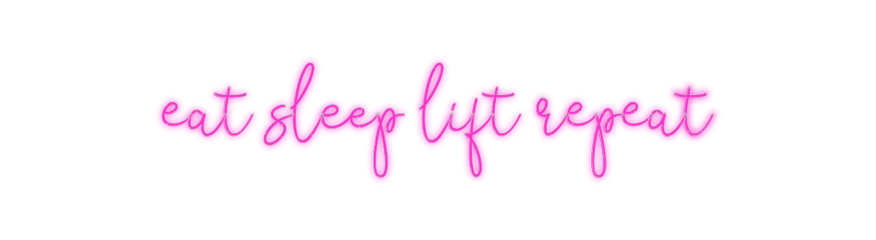 Custom Neon: eat sleep lif...