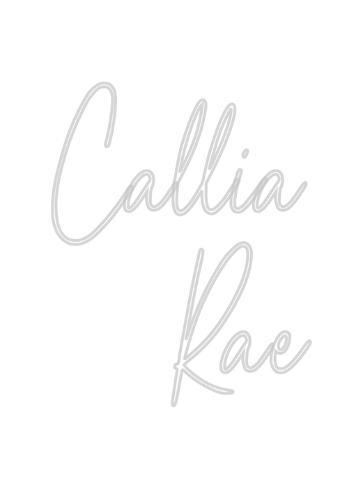 Custom Neon: Callia
Rae