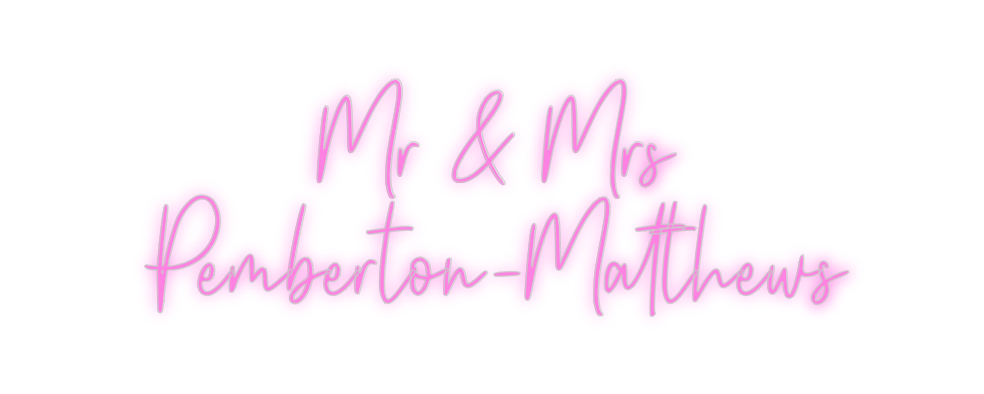 Custom Neon: Mr & Mrs 
Pem...