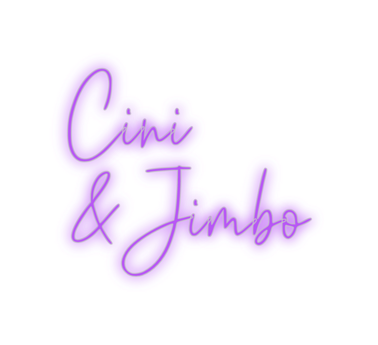 Custom Neon: Cini
& Jimbo