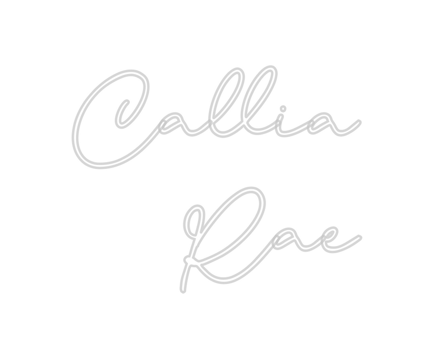 Custom Neon: Callia
Rae