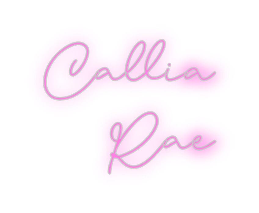 Custom Neon: Callia
Rae