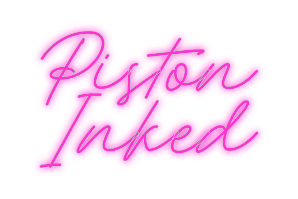 Custom Neon: Piston
  Inked