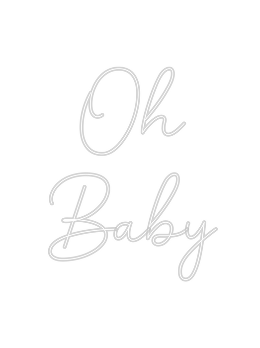 Custom Neon: Oh
Baby