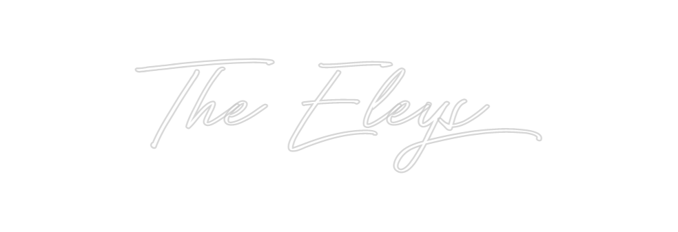 Custom Neon: The Eleys