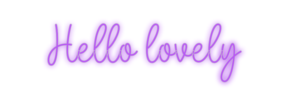 Custom Neon: Hello lovely