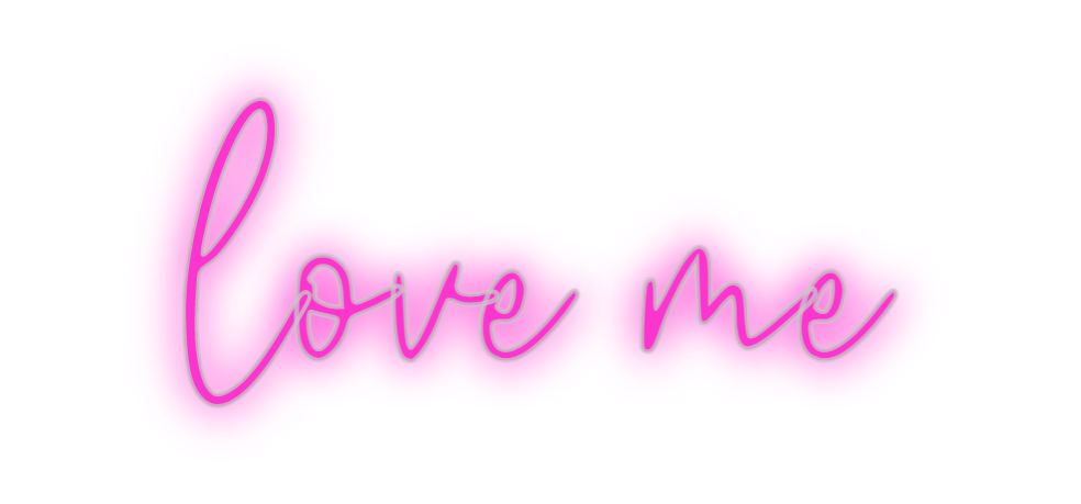 Custom Neon: love me