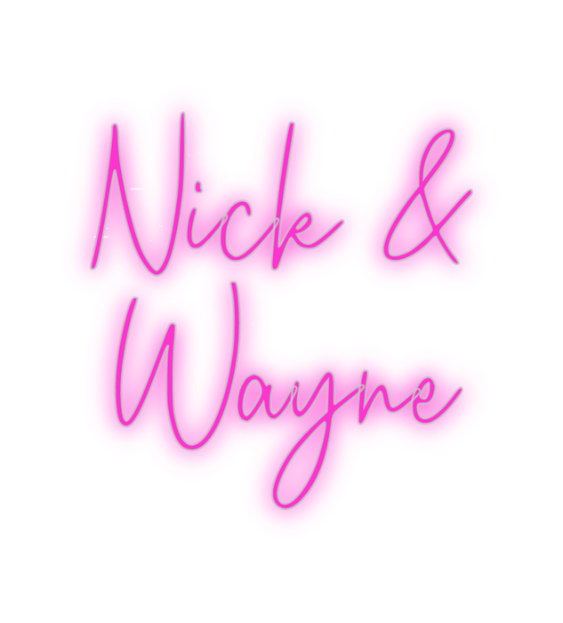 Custom Neon: Nick &
Wayne