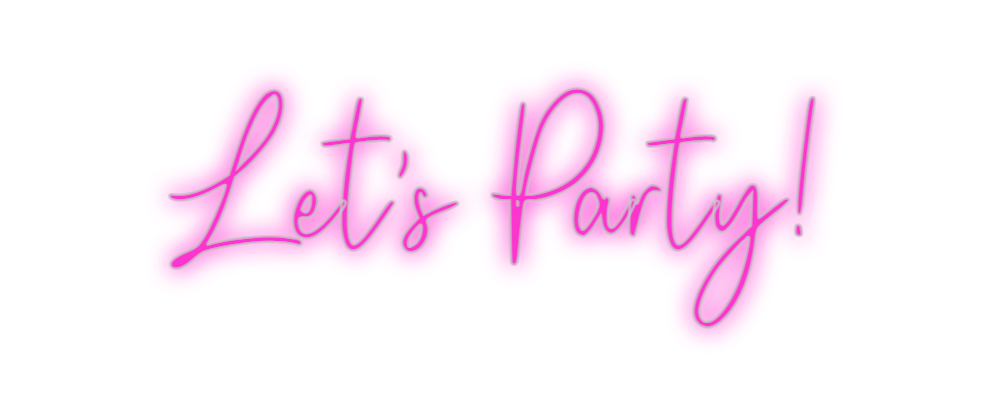 Custom Neon: Let's Party!