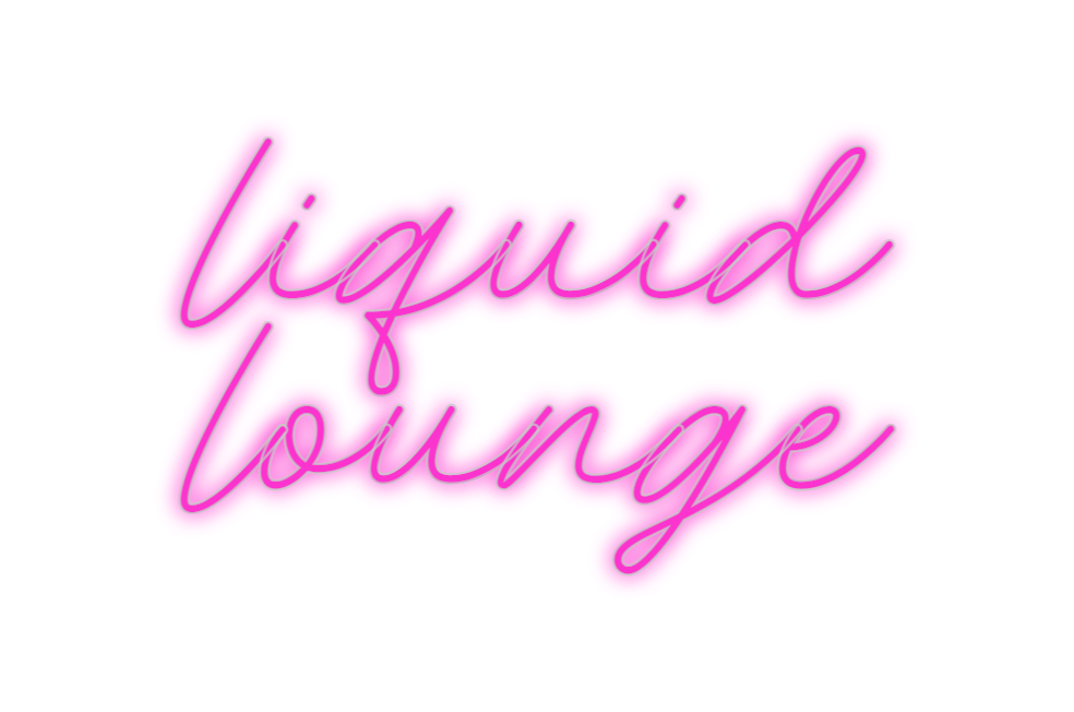 Custom Neon: liquid
lounge
