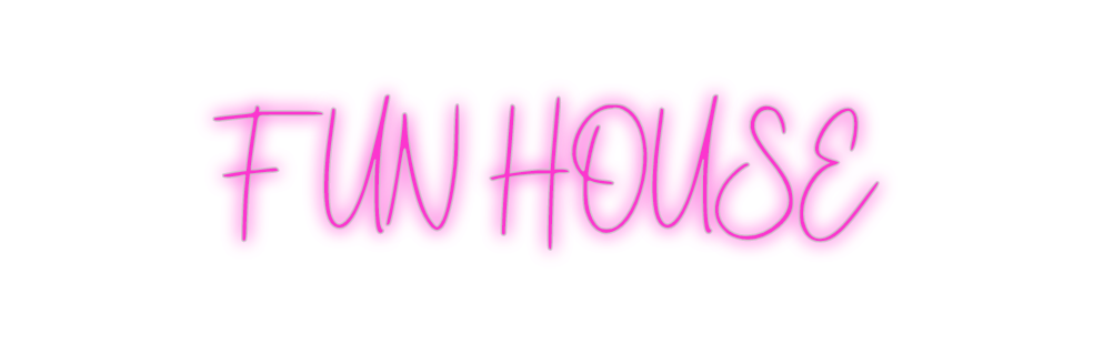 Custom Neon: FUN HOUSE