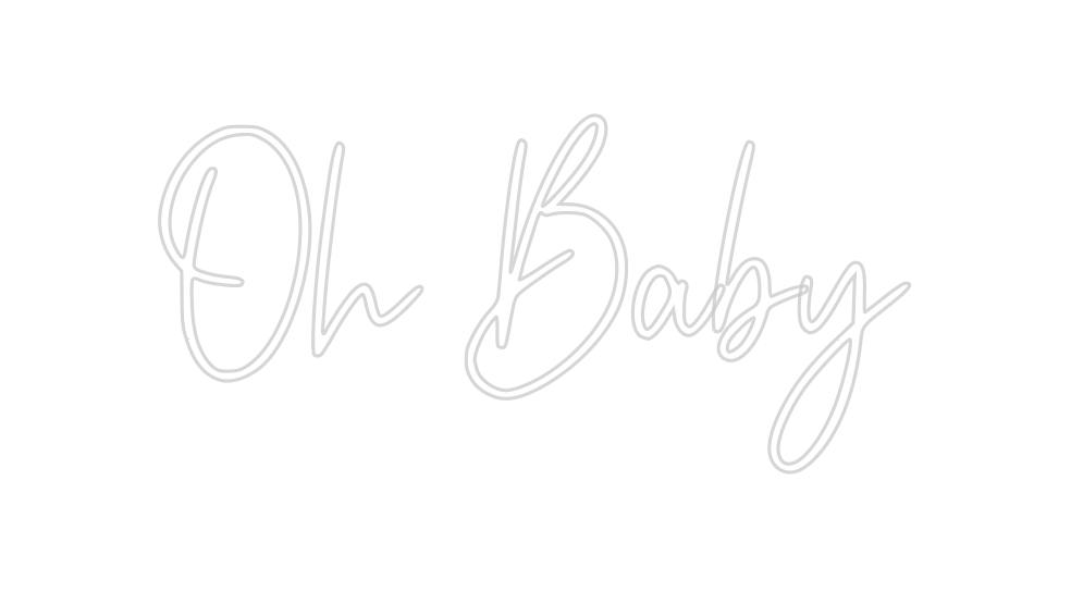 Custom Neon: Oh Baby