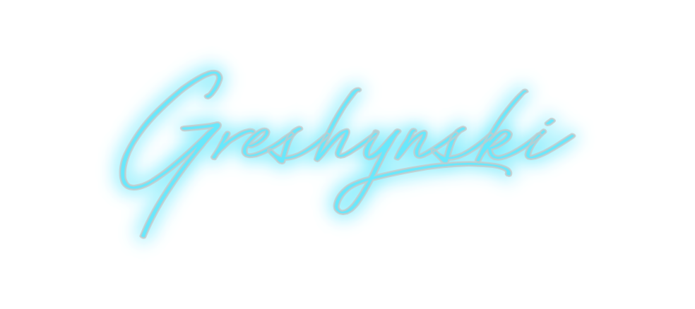 Custom Neon: Greshynski