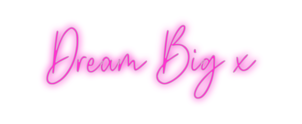 Custom Neon: Dream Big x