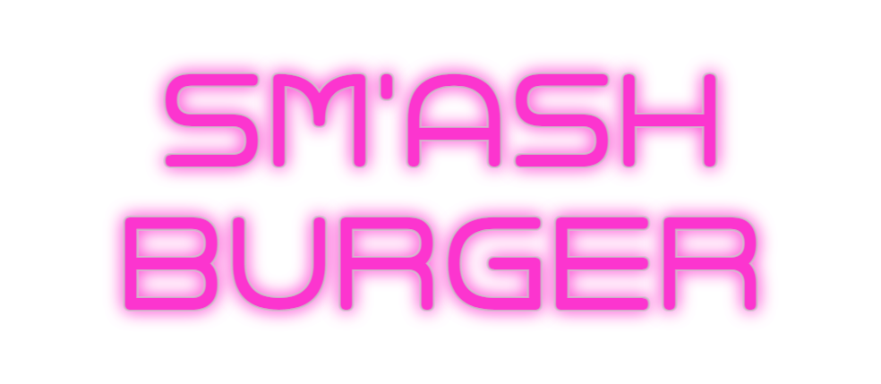 Custom Neon: Sm'Ash
Burger