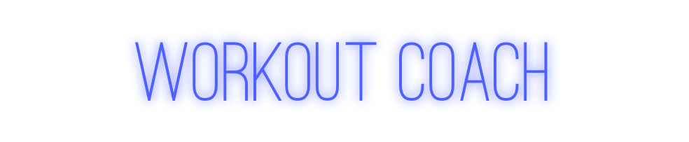 Custom Neon: Workout Coach