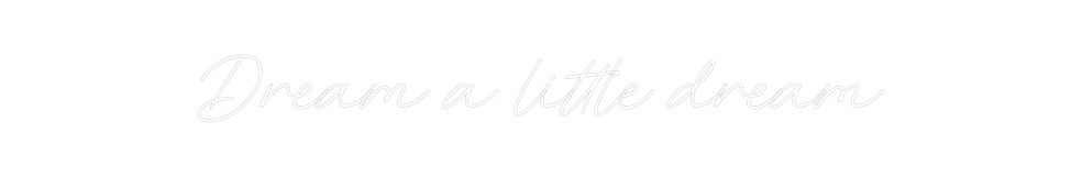 Custom Neon: Dream a littl...