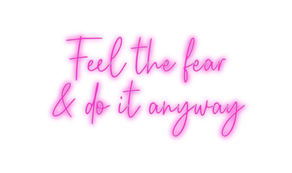 Custom Neon: Feel the fear...