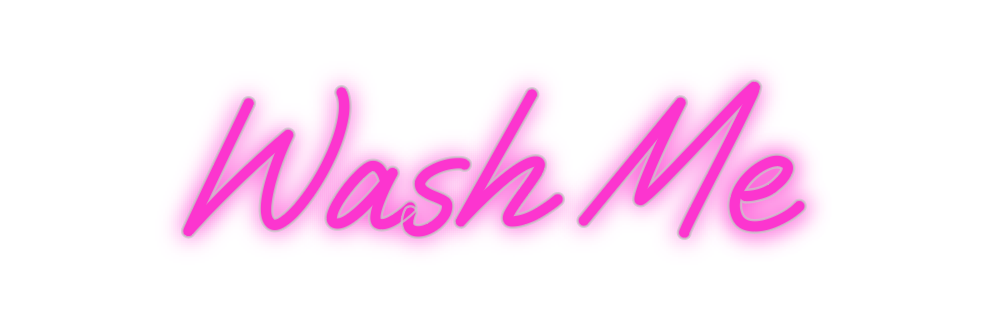 Custom Neon: Wash Me