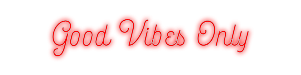 Custom Neon: Good Vibes Only