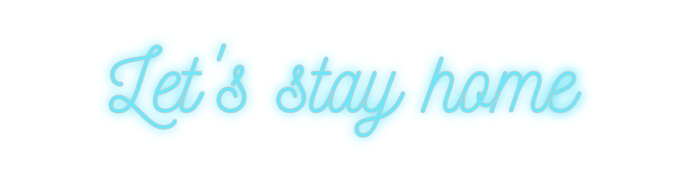 Custom Neon: Let's stay home