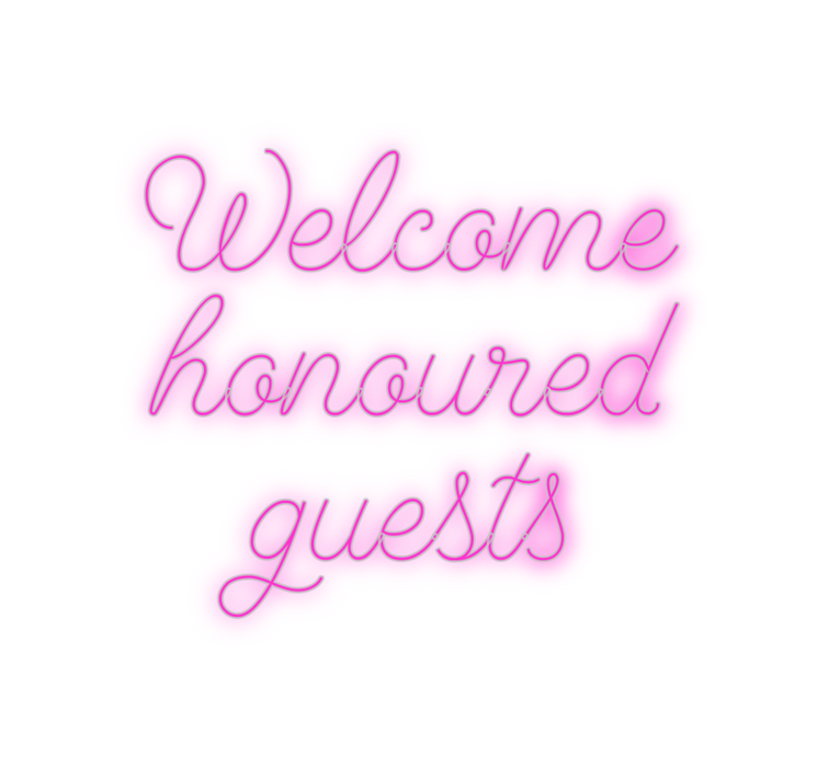 Custom Neon: Welcome
honou...